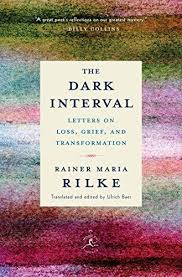 The Dark Interval Letters On Loss Grief And Transforma Https Www Amazon Com Dp 0525509844 Ref Cm Sw R Rainer Maria Rilke Best Poetry Books Poetry Books