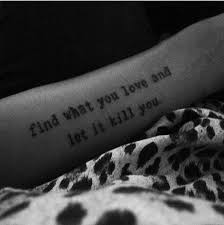 Find What You Love And Let It Kill You Poem Charles Bukowski Tattoo On My Forearm Find What You Love And Let It Kill You Typewriter Font Weird Tattoos Tattoos Tatoo Fonts