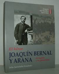 El héroe Joaquín Bernal y Arana, su legado y su posteridad