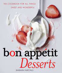 Bon Appetit Desserts The Cookbook For All Things Sweet And Wonderful Barbara Fairchild 9780740793523 Amazon Com Dessert Book Dessert Cookbooks Baking Book