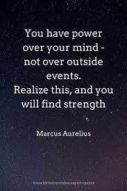 We did not find results for: You Have Power Over Your Mind Not Outside Events Realize This And You Will Find Strength