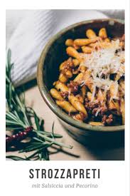 Strozzapreti Mit Salsiccia Und Pecorino Reisehappen Rezepte Essensrezepte Nudelgerichte Rezepte