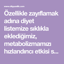 Ozellikle Zayiflamak Adina Diyet Listemize Siklikla Ekledigimiz Metabolizmamizi Hizlandirici Etkisi Sayesinde Kisa Surede Saglikli Bir S Metabolizma Cil Diyet