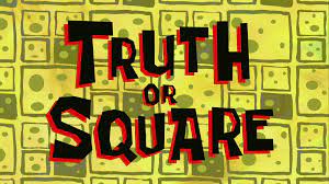 Truth or square is a tv movie from season 6. Truth Or Square Encyclopedia Spongebobia Fandom