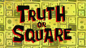Movies, tv, celebs, and more. Truth Or Square Encyclopedia Spongebobia Fandom