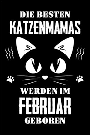 Eine ältere katze ist nicht dabei, ein guter begleiter für ein kätzchen, weil die ältere katze ist gehen zu wollen, um mehr ruhe genießen als zu spielen und werden leicht verärgert mit der jüngeren katze. Die Besten Katzenmamas Werden Im Februar Geboren Katze Notizbuch A5 Liniert Softcover Geschenkidee Fur Alle Katzen Liebhaber Geburtstag Geschenk Fur Schwester Frauen Tagebuch Notizbuch Jam Geburtstag Geschenke Amazon De Bucher