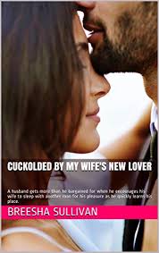Hubby shares his wife with male hump dates 575 min. Cuckolded By My Wife S New Lover A Husband Gets More Than He Bargained For When He