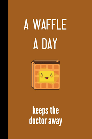 Even for the most excitable preacher, there was nothing inherently sinful about a waffle. A Waffle A Day Keeps The Doctor Away Small Lined Waffle Quote Notebook Travel Journal To Write In 6 X 9 Italian Notebooks Creations 9781078382465 Amazon Com Books