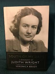 South of My Days: A Biography of Judith Wright by Veronica Brady (Hardback) 