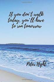 If You Don T Walk Today You Ll Have To Run Tomorrow Motivational Notebook Journal Diary 110 Pages Blank 6 X 9 Amazon Com Br
