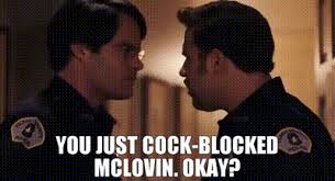 Wifflegif has the awesome gifs on the internets. Yarn You Just Cock Blocked Mclovin Okay Superbad 2007 Video Gifs By Quotes D4fe4af6 ç´—