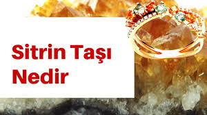 Sitrin Tasi Nedir Nasil Olusur Sitrin Tasinin Ozellikleri Faydalari Nel 2020