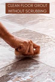 You do not need to scrub the floor and the process will also save your time. How To Clean Floor Grout Without Scrubbing