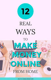 Meet five moms who did it. Ways To Make Money Online From Home 12 Real Ways