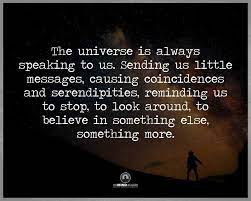 The Universe Is Always Speaking To Us Sending Us Little Messages Causing Coincidences 101 Quotes
