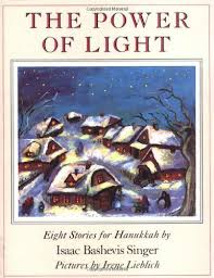 The Power Of Light Eight Stories For Hanukkah By Isaac Bashevis Singer Illustrated By Irene Lieblic Isaac Bashevis Singer Holiday Books Book Reviews For Kids