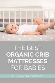 The Best Organic Crib Mattress Brands No Greenwashing Here In 2020 Organic Crib Mattress Crib Mattress Baby Mattress