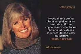 Frasi di Robin Norwood da "Donne che amano troppo"