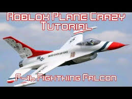 Roblox Plane Crazy Tutorial Simple F 16 Fighthing Falcon Youtube In 2020 Roblox Tutorial Plane