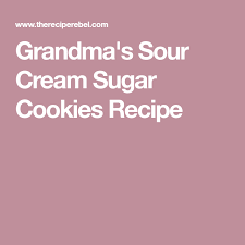 Grandma S Sour Cream Sugar Cookies Recipe Sour Cream Sugar Cookies Sugar Cookies Sour Cream Cookies