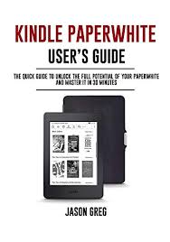 How to unlock kindle fire screen without reset · part 2: Kindle Paperwhite User S Guide The Quick Guide To Unlock The Full Potential Of Your Paperwhite And Master It In 30 Minutes By Jason Greg