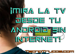 Aplicación para ver tv en vivo gratis de españa,chile, perú, méxico, colombia, argentina y más. Apk Para Ver Tv Sin Internet En Android La Mejor