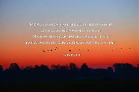Kata kata bijak yang bisa menjadi alasan anda untuk bersemangat lagi ataupun bangkit kembali dari keterpurukan. 30 Kata Kata Pencapaian Hidup Yang Harus Diwujudkan Sepositif