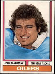 John Matuszak 1950-1989 Primera selección de los petroleros en 1973 y a  quienes no les hizo gracia que firmara con Houston pero de la liga mundial  con quienes jugó 7 jugadas, cuando