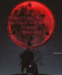 Many of madara's most famous lines are downers, which isn't surprising considering how evil he is below we've gathered the most memorable and epic madara uchiha quotes, which can be voted up. Madara Quote Madara Uchiha Naruto Shippuden Madara Naruto Quotes