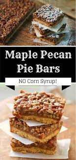Recipe Maple Pecan Pie Bars No Corn Syrup Recipe Desserts Pecan Pie Bars Sweet Recipes