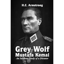 Gray Wolf: The Life Of Kemal Ataturk: Armstrong, Harold Courtenay, Lengyel,  Emil: 9781258511494: Amazon.com: Books