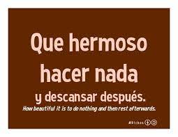 How Beautiful It Is To Do Nothing And Then Rest Afterwards Spanish Proverb Spanish Proverbs How Beautiful Proverbs