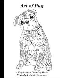 Art Of Pug Coloring Book Volume No 1 Physical Book Dog Coloring Book Dog Coloring Page Coloring Books
