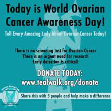 If you experience any of these symptoms every day, or almost every day, for more than two to three weeks, speak with your doctor and specifically ask if you could have. Today Is World Ovarian Cancer Day T E A L Walk Tell Every Amazing Lady