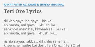 Teri Ore Lyrics By Rahat Fateh Ali Khan Shreya Ghoshal Dil Kho Gaya Ho Mood aashiqana hai subah ghar jaana hai tune kaisa jaadu hai kiya. teri ore lyrics by rahat fateh ali