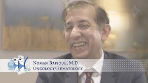 Noman Rafique, M.D., Medical Oncologist Video Short