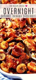 Biscuits And Buns On Banks Menu Overnight Caramel Banana Casserole Overnight Caramel Banana French Toast With Caramel In 2020 Banana French Toast Banana French Toast Bake Brunch Recipes