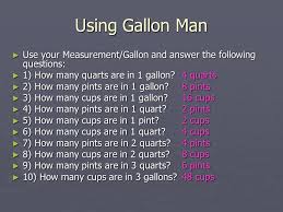 Hence 1 gallon is four times to 1 quart. Capacity What Is Capacity Capacity Is The Amount Of Liquid A Container Will Hold We Use Special Units To Measure This Amount Can You Think Of Any Ppt Download