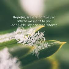 Being Hopeful Motivational Quotes And Sayings Hope Quotes Photos Positive Inspirational Sayin Hope Quotes Inspirational Hope Quotes Hope Quotes Images