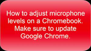 How To Adjust Microphone Levels On A Chromebook Make Sure To Update Google Chrome Youtube