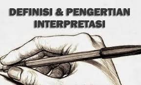 Pengertian interpretasi menurut para ahli : Pengertian Interpretasi Definisi Dan Contohnya