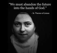 Pray for us 🌹🌹🌹🙏 "We must abandon the future into the hands of God."  -St. Therese of Lisieux