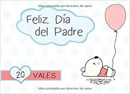 Tu cercanía, cuidados, juegos y mimos me hacen crecer feliz. Feliz Dia Del Padre 20 Vales Talonario De 20 Vales Para Padre Idea Para Regalo Para Dia Del Padre Regalo Para Papa Cumpleanos Navidad Amazon De Todos Vales Para Fremdsprachige Bucher