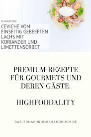 Premium Rezepte Fur Gourmets Und Deren Gaste Highfoodality Gourmet Rezepte Und Limettensorbet