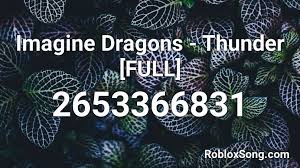 Stream thunder by imagine dragons from desktop or your mobile device. Imagine Dragons Thunder Full Roblox Id Roblox Music Codes