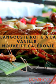 Langouste Rotie A La Vanille Nouvelle Caledonie Recette Exotique Langouste Recette Langouste