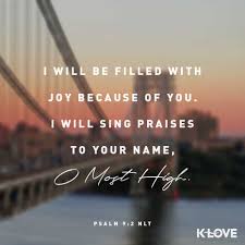 This website have 12 resume pictures about klove homepage including paper sample, paper. K Love S Verse Of The Day I Will Be Filled With Joy Because Of You I Will Sing Praises To Your Name O Most High Psalm 9 Psalms Forgiveness Quotes Christian