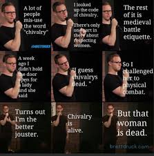 Brett Druck Chivalry Google Search Funny Memes Jokes Funny Pictures
