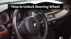 Show activity on this post. How To Unlock Steering Wheel Mechanics Point Of View