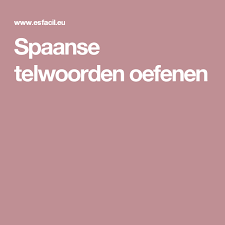 Spaanse Telwoorden Oefenen Spaans Spaans Leren Oefeningen